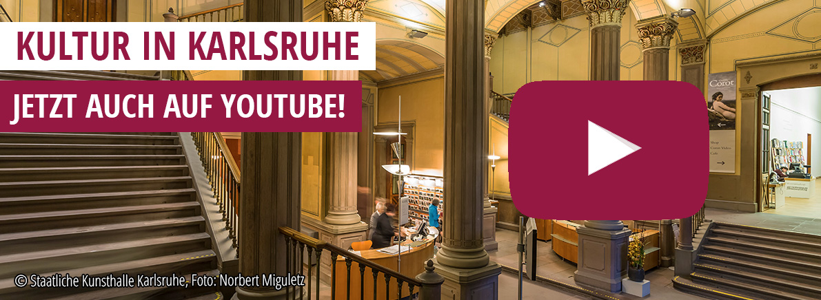Kultur in Karlsruhe jetzt auch auf YouTube